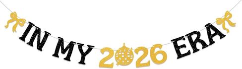 لافتة In My 2026 Era - زينة ذهبية لامعة لرأس السنة الجديدة السعيدة، وداعًا 2025 مرحبًا 2026 زينة احتفالات العام الجديد ذهبي أسود لامع in Kuwait