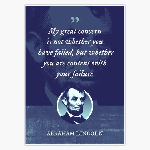 MAGNET Abraham Lincoln - My great concern is not whether you have failed, but whether you are content with your failure Magnet Vinyl Magnetic Sticker Size 5" in Saudi Arabia