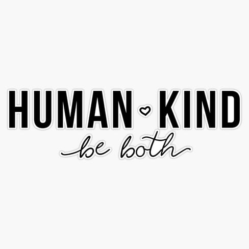 Human, Kind - Be Both Sticker Vinyl Waterproof Sticker Decal Car Laptop Wall Window Bumper Sticker 5" in Saudi Arabia