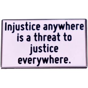 Injustice Anywhere Is a Threat to Justice Everywhere MLK Martin Luther King Jr Junior Civil Rights Movement Black History Pride 1.2" Enamel Pin Badge