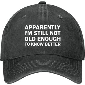 Apparently I'm Still Not Old Enough to Know Better Hats for Womens Cool Washed in Saudi Arabia
