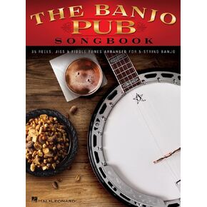 The Banjo Pub Songbook: 35 Reels, Jigs & Fiddle Tunes Arranged for 5-String Banjo