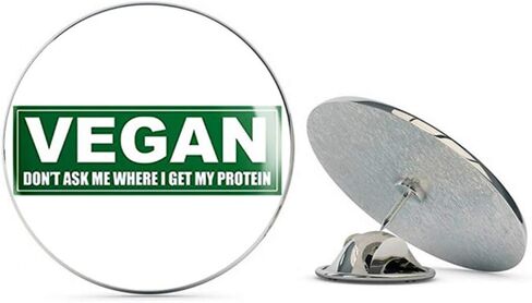 Vegan Don't Ask Where I Get My Protein () Metal 0.75" Lapel Hat Pin Tie Tack Pinback in Saudi Arabia