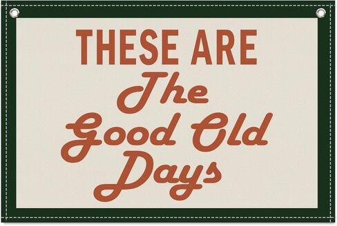 These Are The Good Old Days Canvas Banner Hanging Flag 20x30 Inspirational Banner Playroom Canvas Wall Decor in Saudi Arabia