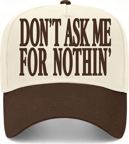 Don't Ask Me for Nothin' Hat | Funny Premium Adjustable Snapback Baseball Vintage Trucker Hats for Men & Women in Saudi Arabia