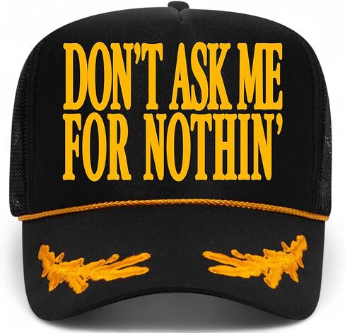 Don't Ask Me for Nothin' Hat | Funny Premium Adjustable Snapback Baseball Vintage Trucker Hats for Men & Women in Saudi Arabia