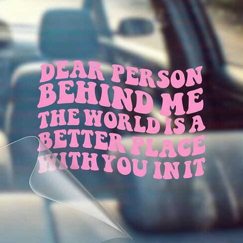 Dear Person Behind Me, The World is A Better Place with You in It - Motivational Car Vinyl Decal Bumper Sticker for Wall, Window, Vehicle, Inspirational, Good Energy, Manifestation, Cute in Kuwait