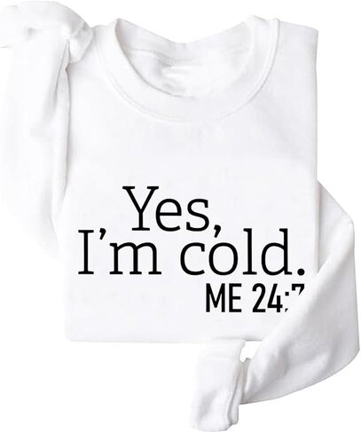 Yes I'm Cold Me 24:7 Sweatshirt Sweater Weather Sweatshirt Winter Crewneck in Saudi Arabia