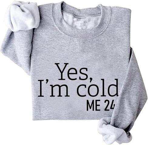 Yes I'm Cold Me 24:7 Sweatshirt Sweater Weather Sweatshirt Winter Crewneck in Saudi Arabia