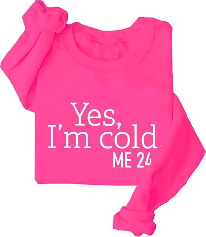Yes I'm Cold Me 24:7 Sweatshirt Sweater Weather Sweatshirt Winter Crewneck in Saudi Arabia