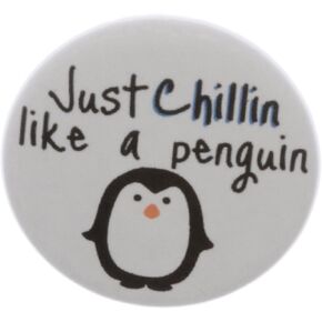 JUST CHILLIN LIKE A PENGUIN Pinback Button 1.25" Pin/Badge in Kuwait