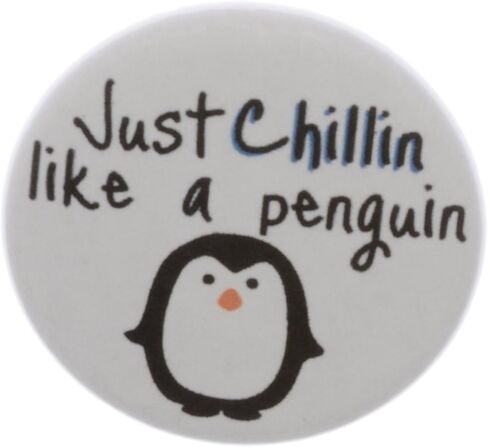JUST CHILLIN LIKE A PENGUIN Pinback Button 1.25" Pin/Badge in Kuwait