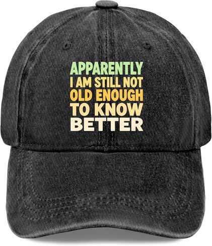 Apparently I Am Still Not Old Enough to Know Better Hat for Men Aesthetic in Saudi Arabia