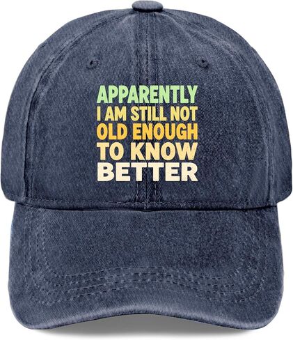 Apparently I Am Still Not Old Enough to Know Better Hat for Men Aesthetic in Saudi Arabia