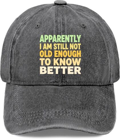 Apparently I Am Still Not Old Enough to Know Better Hat for Men Aesthetic in Saudi Arabia