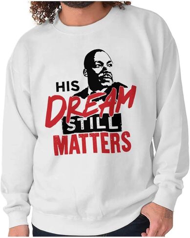 Brisco Brands MLK Dream Still Matters Black Lives Sweatshirt for Men or Women in Saudi Arabia