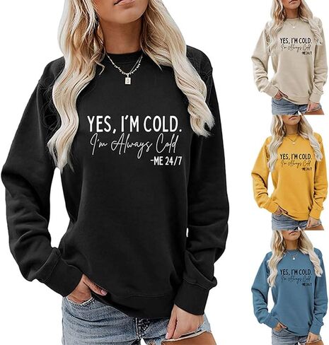 نعم أنا بارد لي 24/7 دائما الباردة البلوز المرأة Crewneck الشتاء تجميد كم طويل البلوز عادية مريحة مضحك القمم in Saudi Arabia