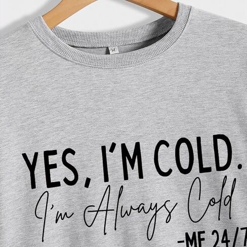 نعم أنا بارد لي 24/7 دائما الباردة البلوز المرأة Crewneck الشتاء تجميد كم طويل البلوز عادية مريحة مضحك القمم in Saudi Arabia