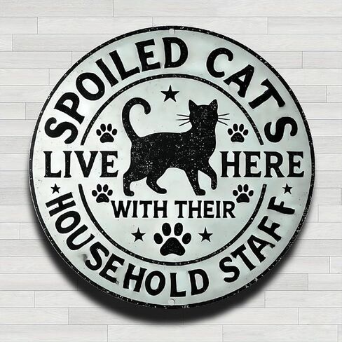 Spoiled Cats Live Here with Their Household Staff Vintage Rustic Aluminum Metal Round Wall Sign -8in Indoor Outdoor Gifts And Decor for Home, Office, Cafe & Yard in Saudi Arabia