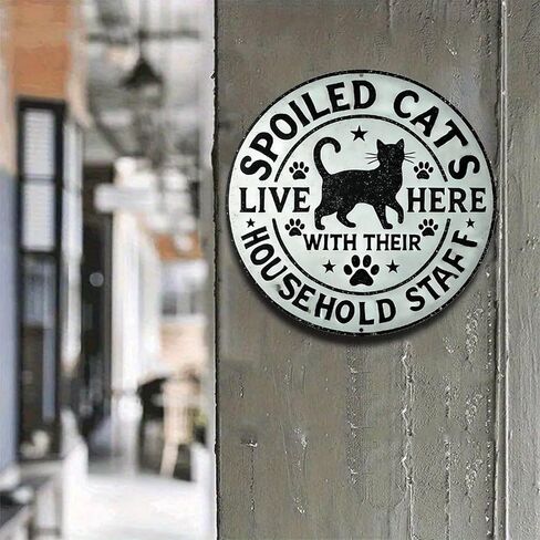 Spoiled Cats Live Here with Their Household Staff Vintage Rustic Aluminum Metal Round Wall Sign -8in Indoor Outdoor Gifts And Decor for Home, Office, Cafe & Yard in Saudi Arabia