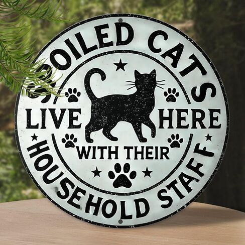 Spoiled Cats Live Here with Their Household Staff Vintage Rustic Aluminum Metal Round Wall Sign -8in Indoor Outdoor Gifts And Decor for Home, Office, Cafe & Yard in Saudi Arabia