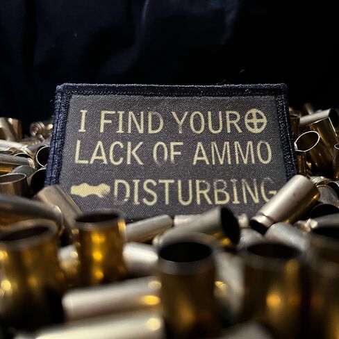 I Find Your Lack of Ammo Disturbing Morale Patch-. Custom Patches by Redheadedtshirts Made in The USA in Kuwait