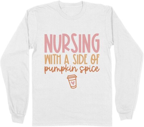 Nursing with a Side of Pumpkin Spice Long Sleeve Shirt Unisex in Saudi Arabia