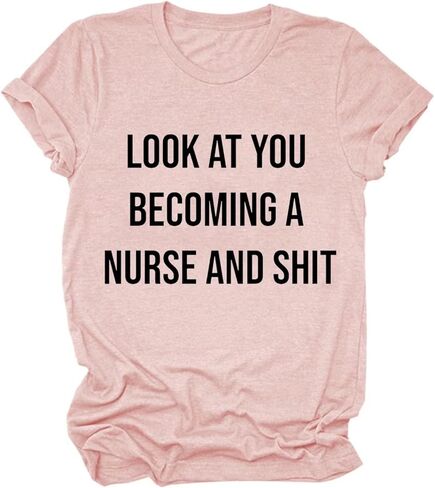 Funny Nurse Gift Tshirt Womens Look at You Becoming A Nurse Letter Print Shirt Casual Nursing School Tee Tops in Saudi Arabia