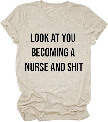 Funny Nurse Gift Tshirt Womens Look at You Becoming A Nurse Letter Print Shirt Casual Nursing School Tee Tops in Saudi Arabia