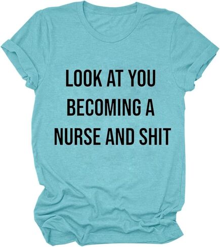 Funny Nurse Gift Tshirt Womens Look at You Becoming A Nurse Letter Print Shirt Casual Nursing School Tee Tops in Saudi Arabia
