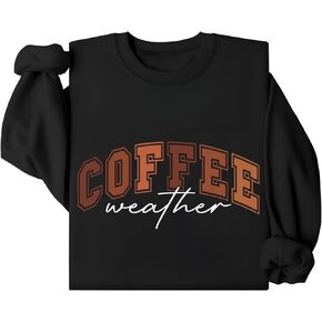 Coffee Weather Sweatshirt, Coffee Weather Shirt, Coffee Weather Lettering Graphic Long Sleeve Crewneck Tops in Saudi Arabia