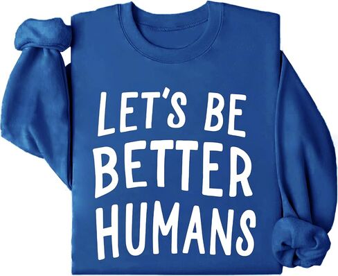سويت شيرت 3 D G Let's Be Better Humans، قميص بأكمام طويلة للنساء والرجال من Let's Be Better Humans in Kuwait