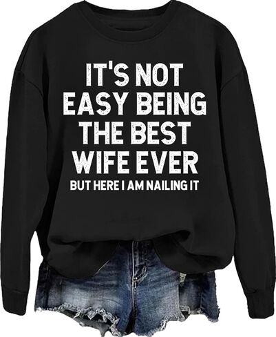 It's Not Easy Being The Best Wife Ever But Here I Am Nailing It Sweatshirt Shirt For Women in Saudi Arabia