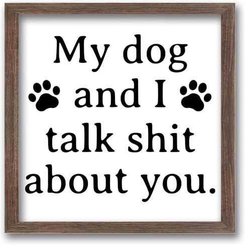 FINGERINSPIRE My Dogs and I Talk Shit About You Wood Sign with Acrylic Layer 7x7 Inch Rustic Farmhouse Funny Living Room Wall Decor Sign Vintage Pet Hanging Sign for Home Kitchen Bedroom Decor in Saudi Arabia