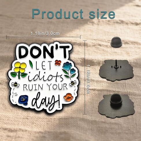 Don't Let the Idiots Ruin Your Day Enamel Pin, Anti-Negativity Mood Booster Brooch, Motivational Reminder for Denim Jackets,Backpacks,Hats, Thoughtful Gift for Coworkers,Friends Fighting Negativity, Lapel Jewelry Accessory in Saudi Arabia