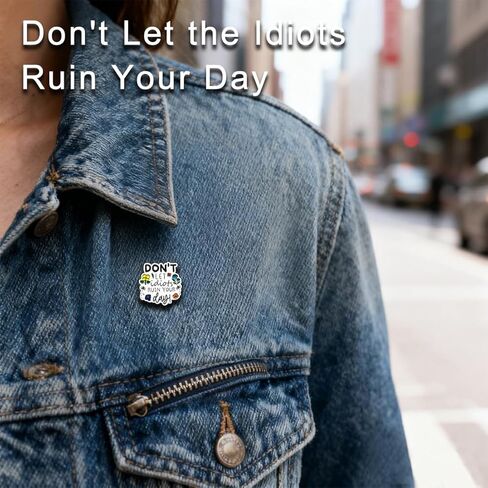 Don't Let the Idiots Ruin Your Day Enamel Pin, Anti-Negativity Mood Booster Brooch, Motivational Reminder for Denim Jackets,Backpacks,Hats, Thoughtful Gift for Coworkers,Friends Fighting Negativity, Lapel Jewelry Accessory in Saudi Arabia