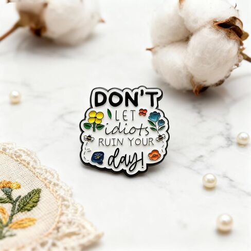 Don't Let the Idiots Ruin Your Day Enamel Pin, Anti-Negativity Mood Booster Brooch, Motivational Reminder for Denim Jackets,Backpacks,Hats, Thoughtful Gift for Coworkers,Friends Fighting Negativity, Lapel Jewelry Accessory in Saudi Arabia