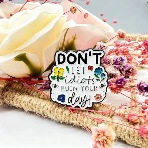 Don't Let the Idiots Ruin Your Day Enamel Pin, Anti-Negativity Mood Booster Brooch, Motivational Reminder for Denim Jackets,Backpacks,Hats, Thoughtful Gift for Coworkers,Friends Fighting Negativity, Lapel Jewelry Accessory in Saudi Arabia