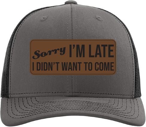 Sorry I'm Late, Didn’t Want to Come Hat, Funny Trucker Hat, Humorous Leather Patch Cap, Custom Personalized Hat (Charcoal Black) in Saudi Arabia