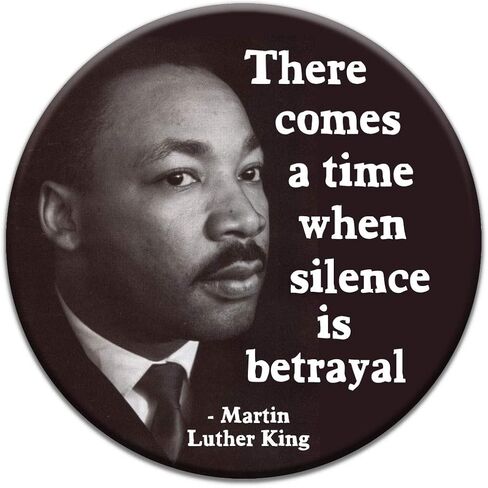 Peace Resource Project Martin Luther King Jr. There Comes a Time When Silence is Betrayal Quote Anti-Racism 2.25 Inch Round MLK Pin Button in Saudi Arabia
