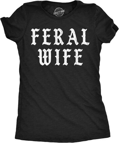 Womens Funny T Shirts Feral Wife Sarcastic Graphic Novelty Tees for Ladies in Saudi Arabia