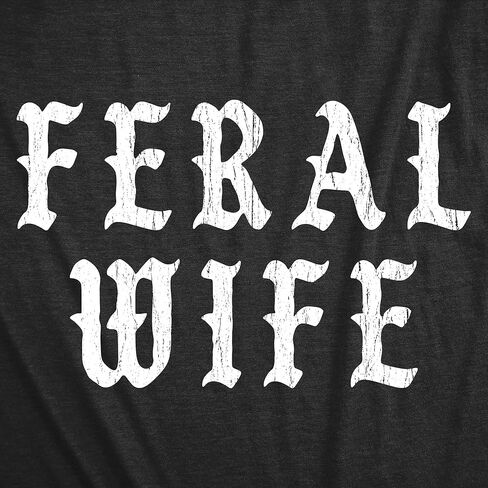 Womens Funny T Shirts Feral Wife Sarcastic Graphic Novelty Tees for Ladies in Saudi Arabia
