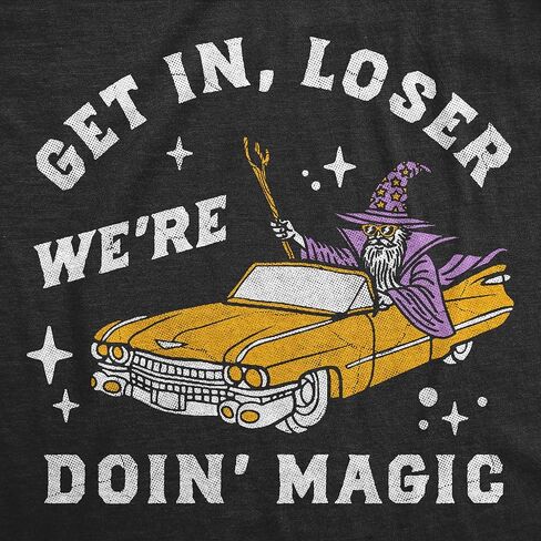 Mens Funny T Shirts Get in Loser were Doin Magic Sarcastic Wizard Graphic Novelty Tee for Men in Saudi Arabia