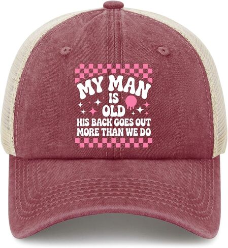 My Man is Old his Back goes Out More Than we do Trucker Hats Garde caps for Mom in Saudi Arabia
