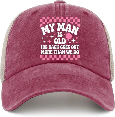 My Man is Old his Back goes Out More Than we do Trucker Hats Garde caps for Mom in Saudi Arabia