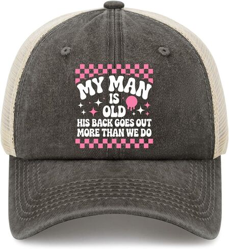 My Man is Old his Back goes Out More Than we do Trucker Hats Garde caps for Mom in Saudi Arabia