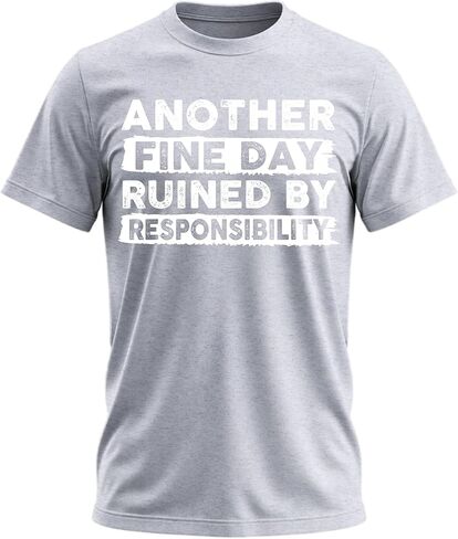 Another Fine Day Ruined by Responsibility Funny T-Shirt, Sarcastic Saying Humor Joke T Shirt for Men Women in Kuwait