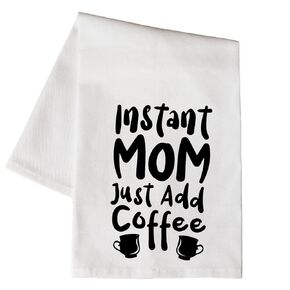 Instant Mom Add Coffee - Funny Kitchen Towels with Sayings, Funny Dish Towels, Flour Sack Towel, Tea towel with Quotes, Decorative Kitchen Towel, Housewarming Christmas Mothers Day Birthday