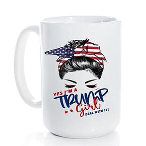 Yes I'm a trump girl deal with it 15oz coffee or tea mug