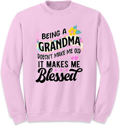TEEAMORE Being A Grandma Doesn't Make Me Old It Makes Me Blessed Women Sweatshirt in Saudi Arabia